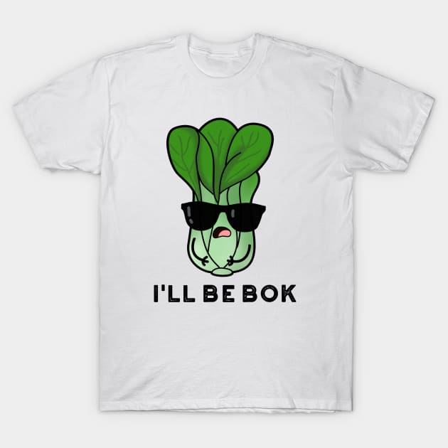 I'll Be Bok Cute Veggie Bok Chow Pun T-Shirt by punnybone